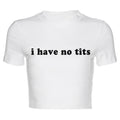 T- Shirt  I Have No Tits